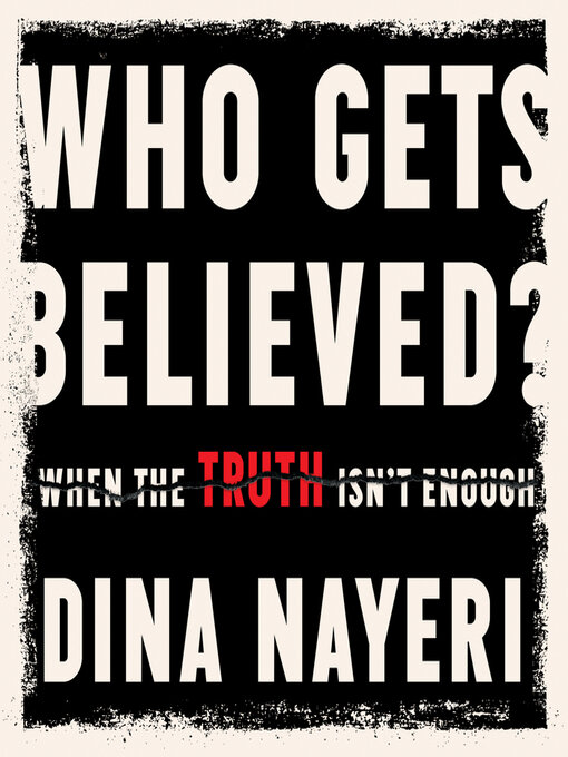 Title details for Who Gets Believed by Dina Nayeri - Available
